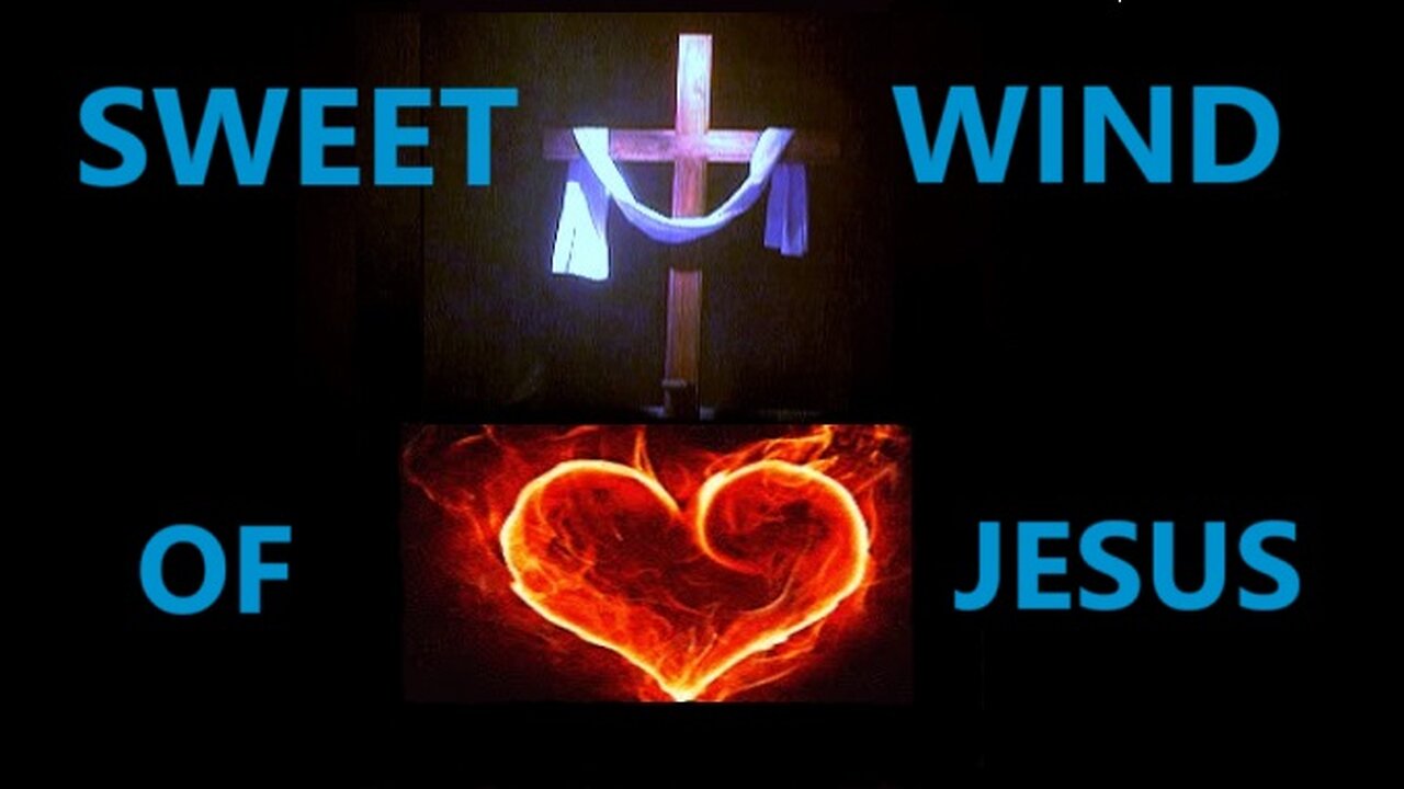 SWEET WIND OF JESUS