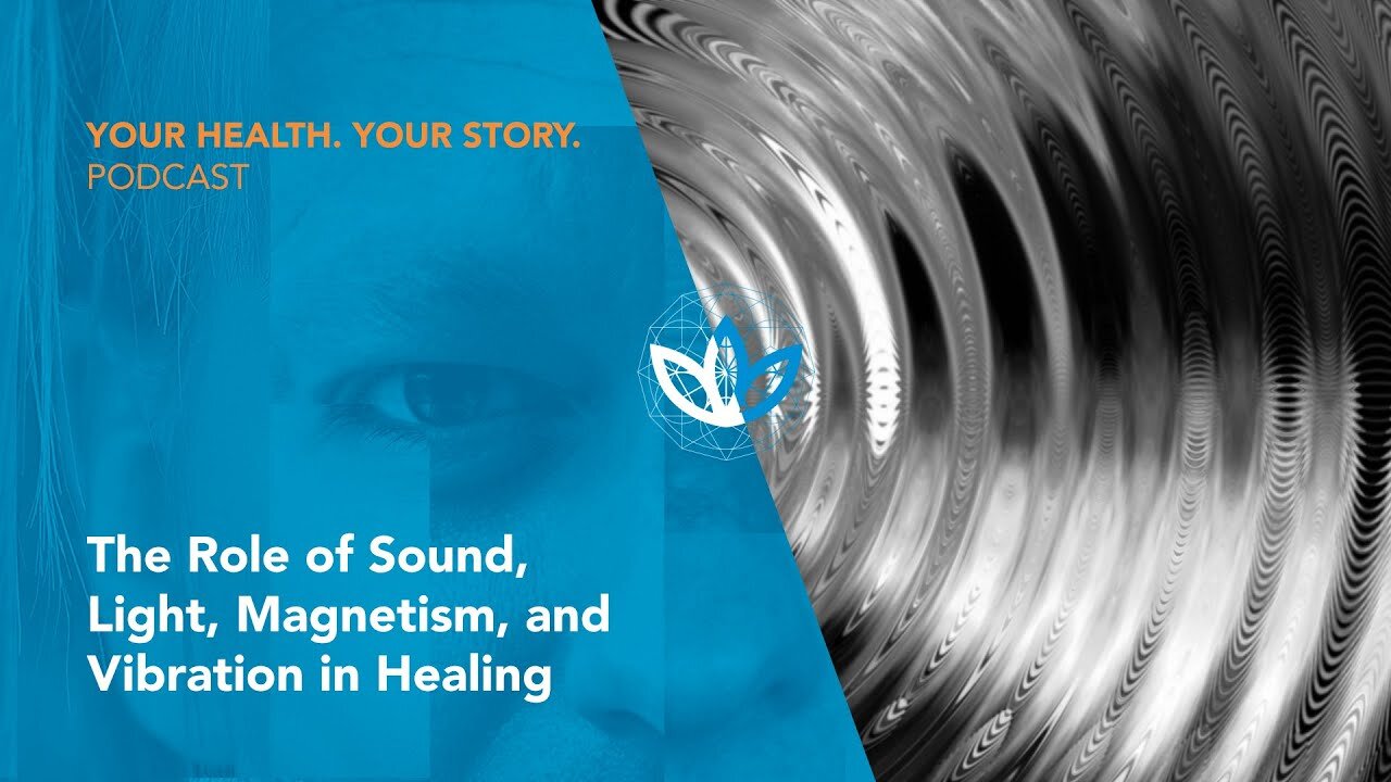 The Role of Sound, Light, Magnetism, and Vibration in Healing