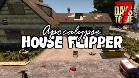 7 Days to Die A20 | Hoarder House Flipper