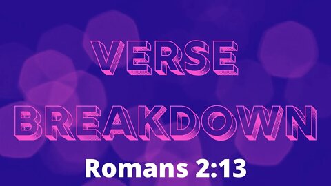 Romans 2:13 - Verse Breakdown #105 | Ewaenruwa Nomaren