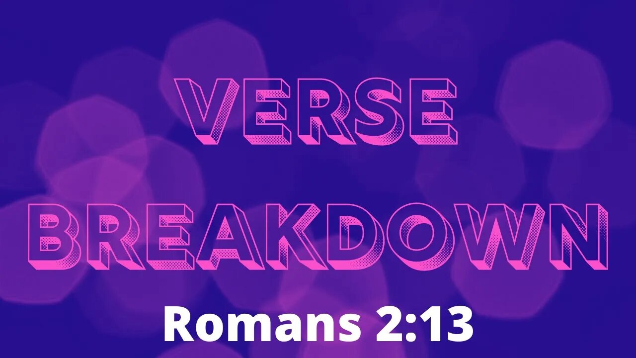 Romans 2:13 - Verse Breakdown #105 | Ewaenruwa Nomaren