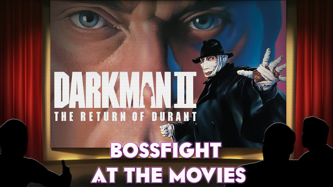 Bossfight At the Movies - Darkman II: Return of Durant