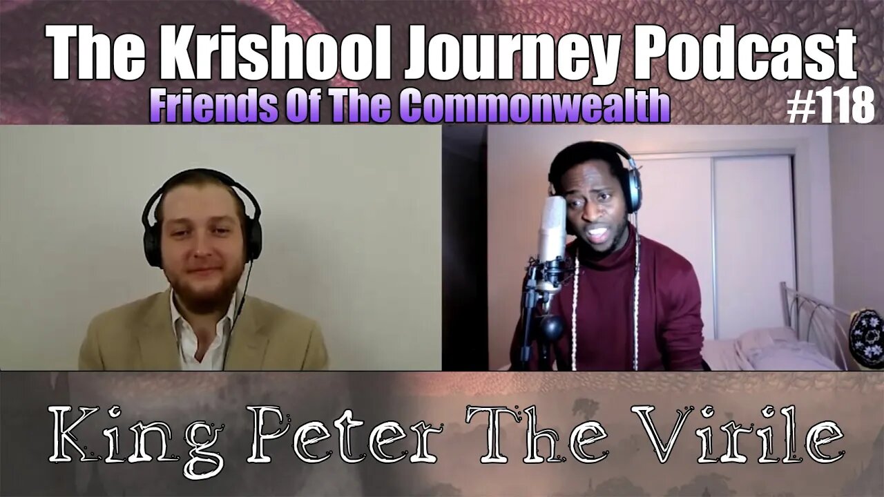 King Peter The Virile - FRIENDS OF THE COMMONWEALTH | TKJ PODCAST #118