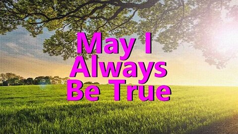 May I Always Be True