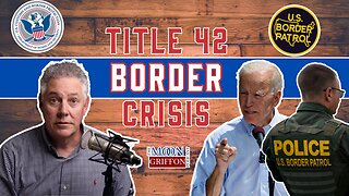 Impending Title 42 Border Crisis | Immigration Policy