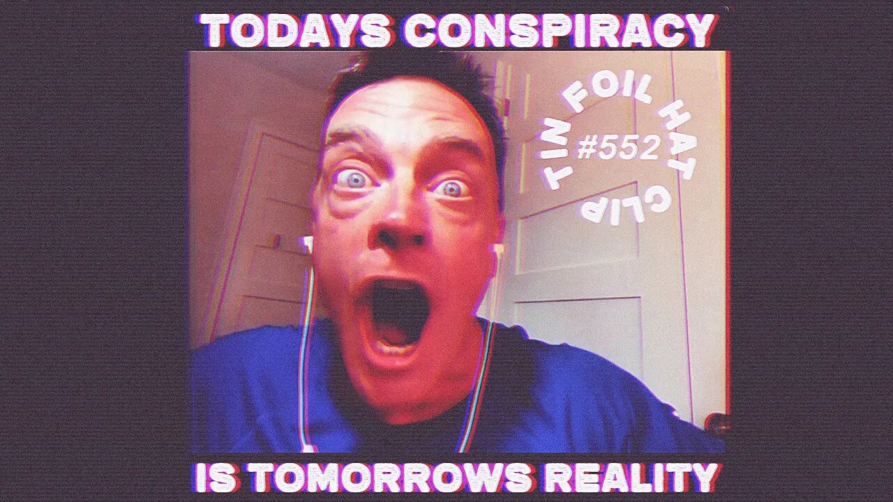 Today’s Conspiracy is Tomorrow’s Reality - Tin Foil Hat Clip