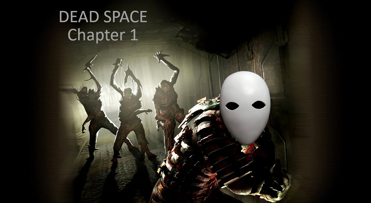 Dead Space-Chapter 1-"Space isnt so nice"