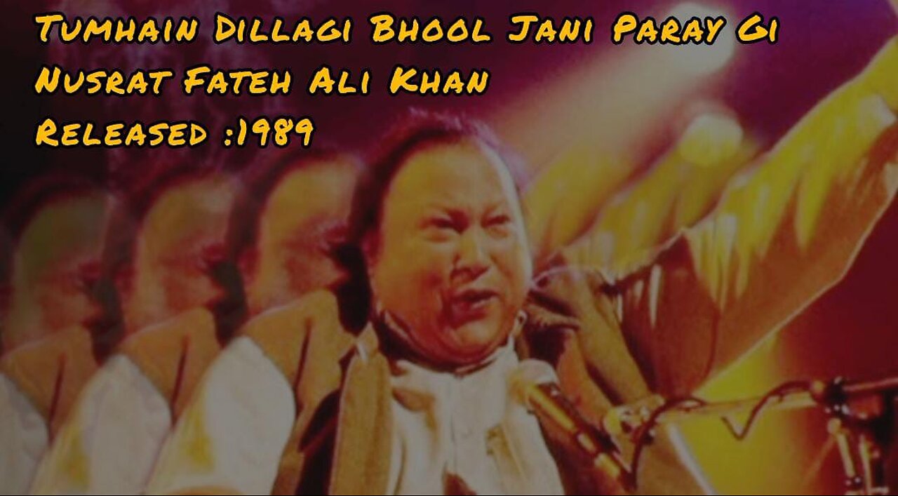 Tumhain Dillagi Bhool Jani Paray Gi || Ustad Nusrat Fateh Ali Khan || 1989