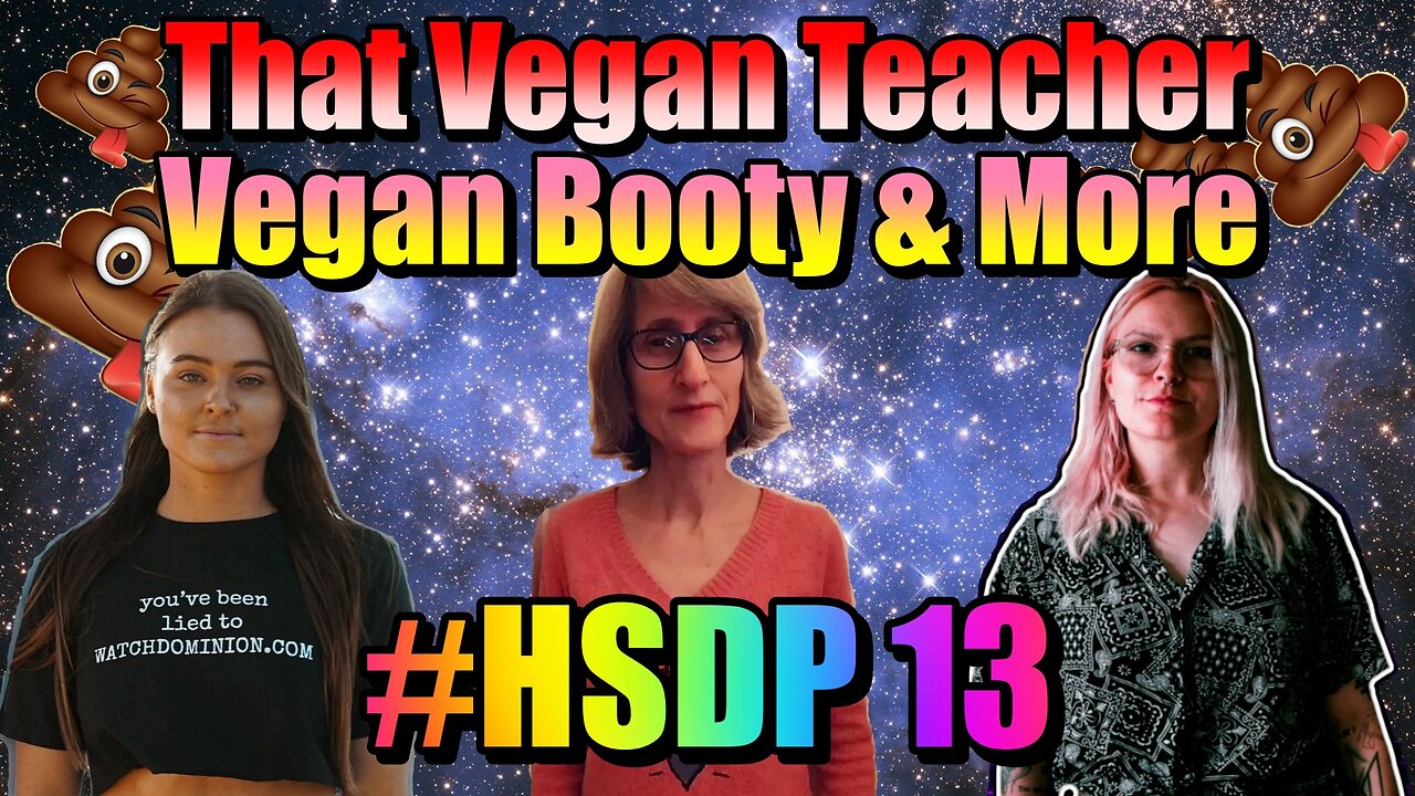 Vegan Booty, That Vegan Teacher, Amazing Atheist #HSDP13