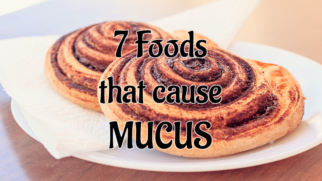 7 FOODS THAT CAUSE MUCUS