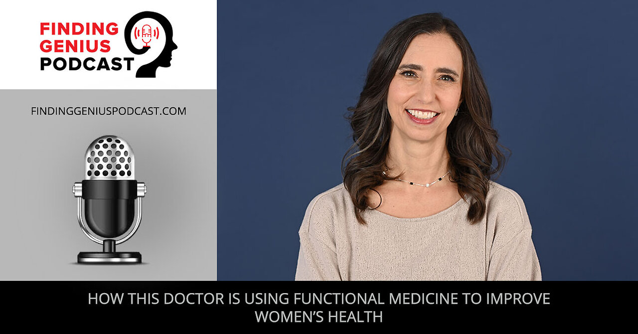 How This Doctor Is Using Functional Medicine To Improve Women’s Health