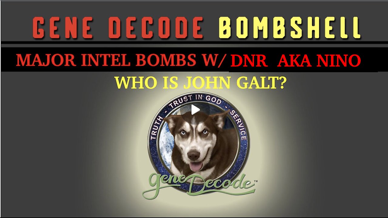 DNR W/ GENE DECODE MAJOR INTEL UPDATE ON GLOBAL DEVELOPMENTS. TY JGANON, SGANON