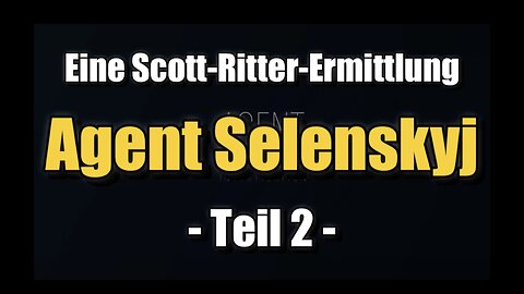 🟥 Agent Selenskyj - Eine Scott-Ritter-Ermittlung - Teil 2 (Juli 2023)