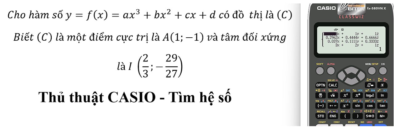 CASIO: Cho hàm số y=f(x)=ax^3+bx^2+cx+d có đồ thị là (C)Biết (C) là một điểm cực trị là A(1;-1)