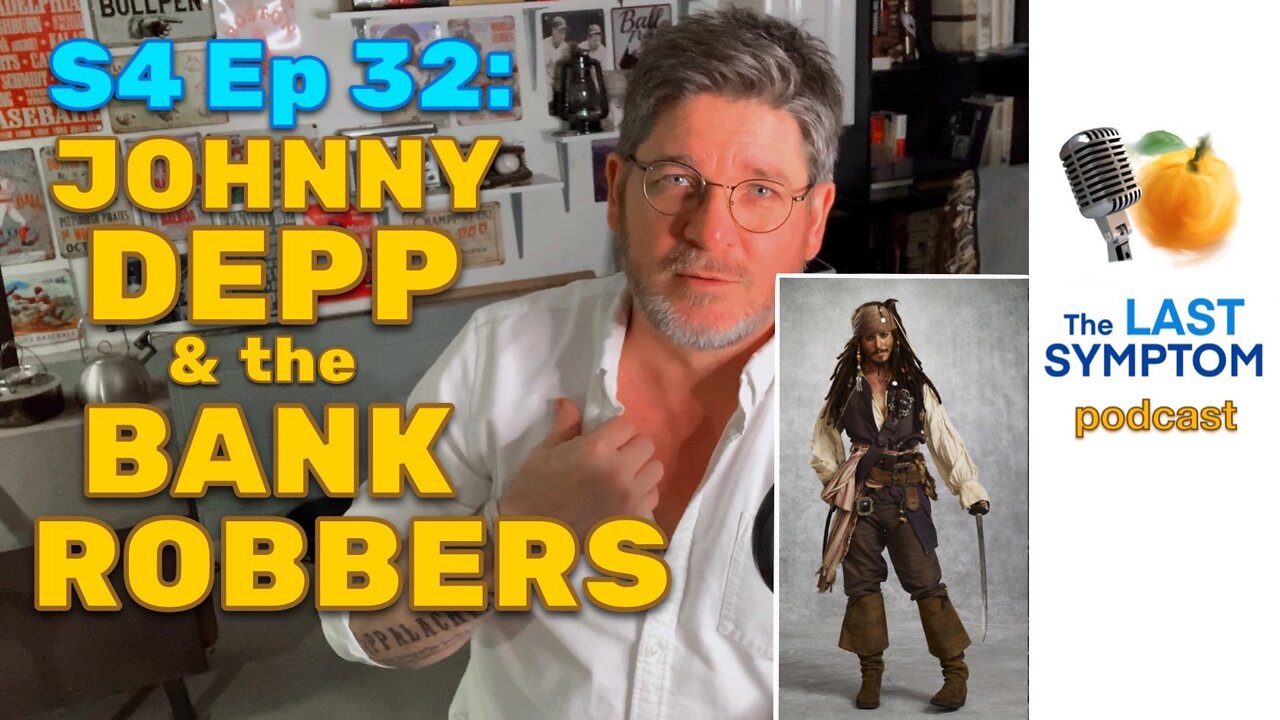 S4 Ep 32: Johnny Depp & The BANK ROBBERS