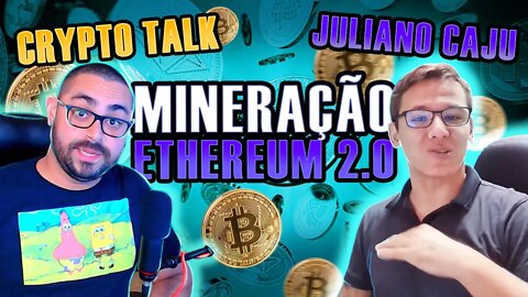 Juliano Caju - ETHEREUM 2.0 conversa sobre Mineração de Criptomoedas. - CRYPTO TALK