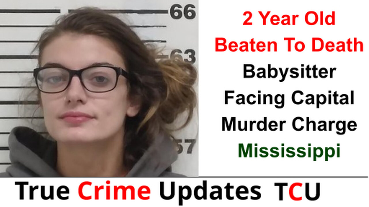 2 Year Old Beaten To Death - Babysitter Facing Capital Murder Charge - Mississippi