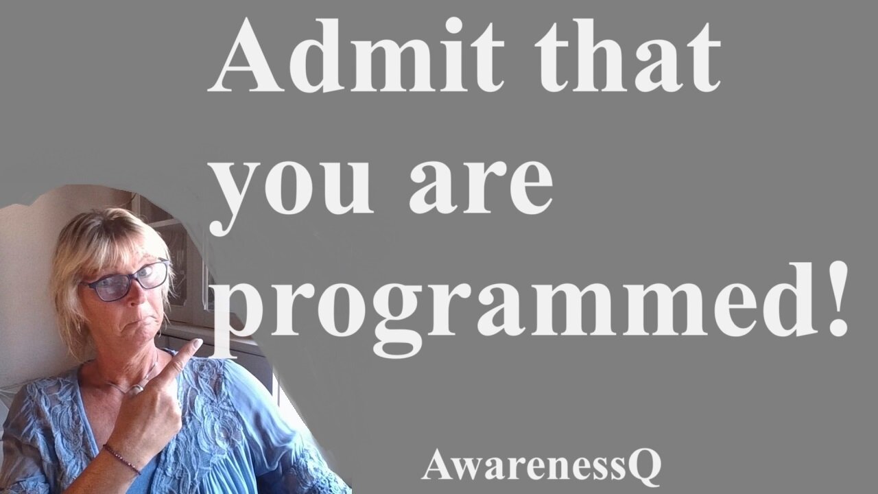 Admit that you are programmed!