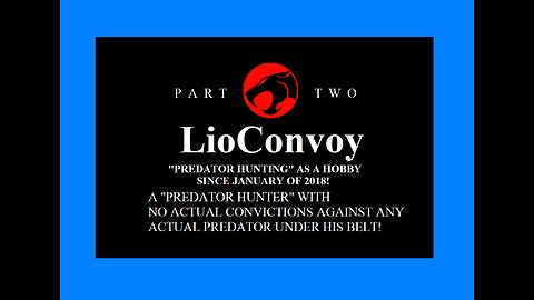 LioConvoy: "Predator Hunter" With NO Actual Convictions Against Any Actual Predator Under His Belt