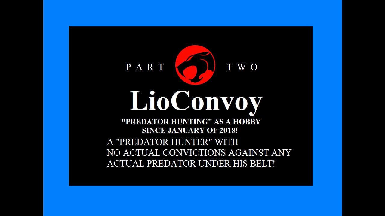 LioConvoy: "Predator Hunter" With NO Actual Convictions Against Any Actual Predator Under His Belt