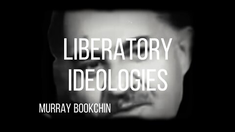 MURRAY BOOKCHIN - LIBERATORY IDEAOLOGIES ANARCHISM