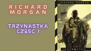 Richard Morgan Trzynastka część 1