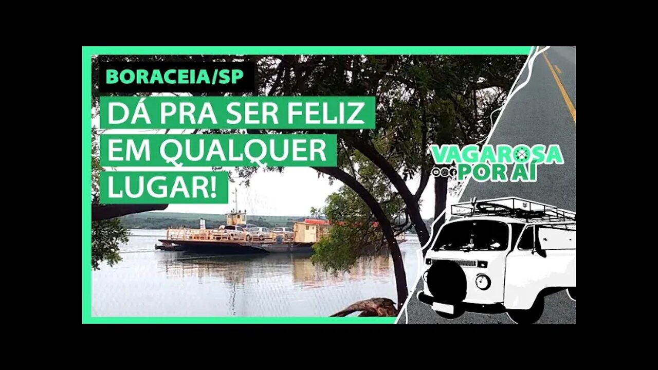 Vida nômade: Sendo feliz com simplicidade e em qualquer lugar! BORACÉIA/SP