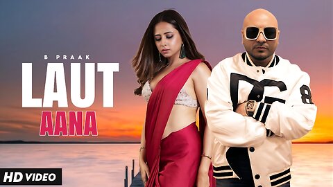 Laut Aana | B Praak | New Punjabi Song 2023