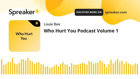 Who Hurt You Podcast Volume 1