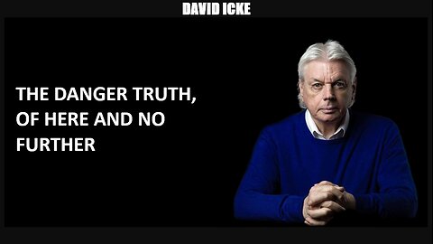 David Icke - The Danger To Truth, Of Here And No Further - Dot-Connector Videocast (Mar 2023)