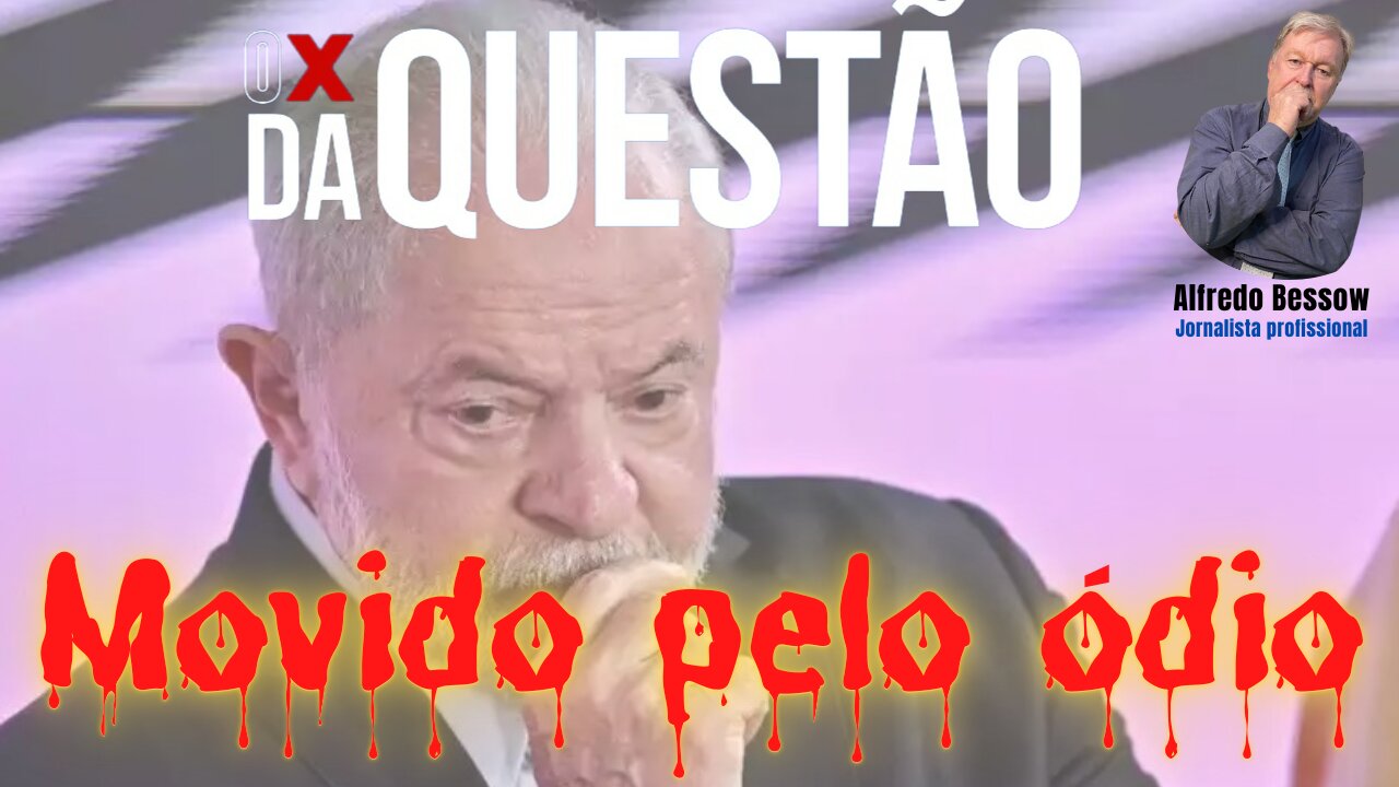 Um canalha movido pelo ódio