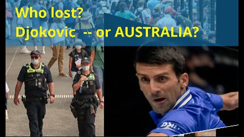 Who lost? Djokovic - or Australia?