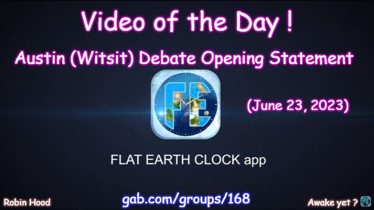 Flat Earth Clock app - Video of the Day (6/23/2023)