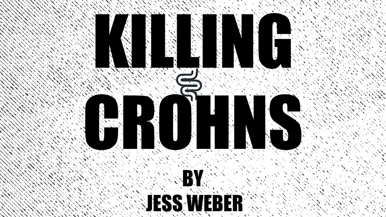 KILLING CROHNS -HOW I BEAT IT!