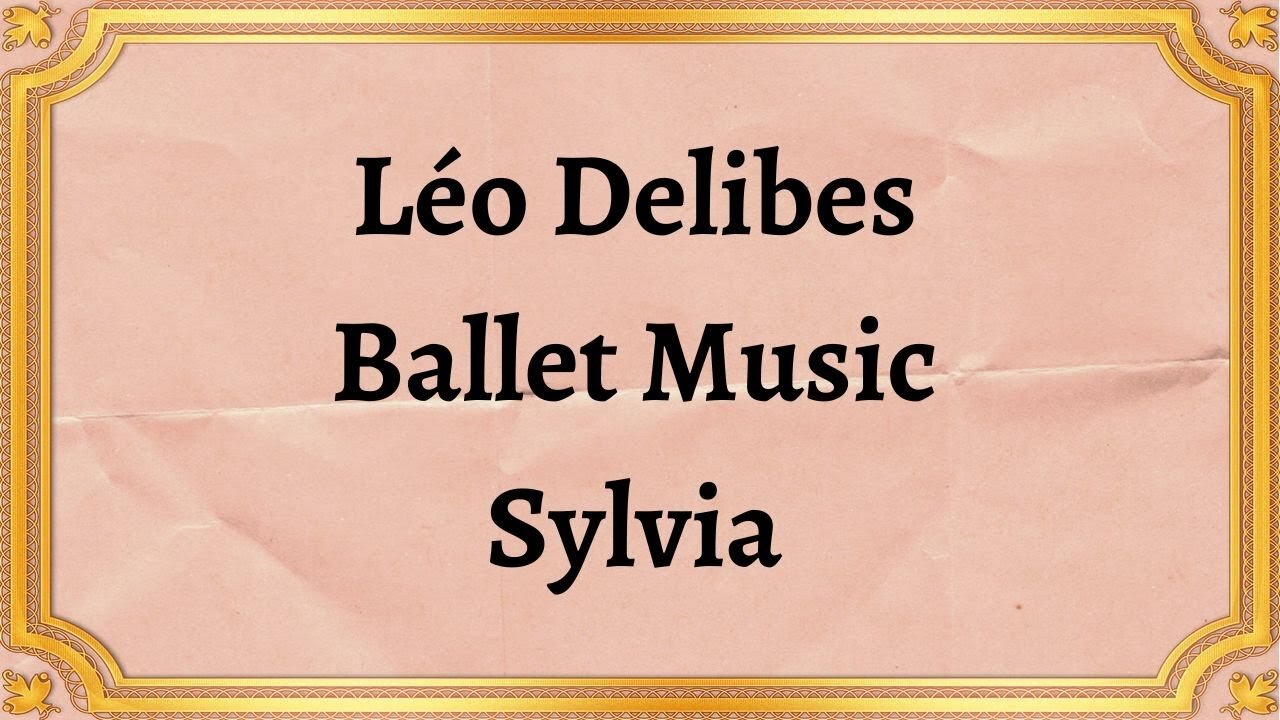 Léo Delibes Ballet Music Sylvia