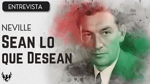 💥 Neville Goddard ❯ Sean lo que Desean 📚