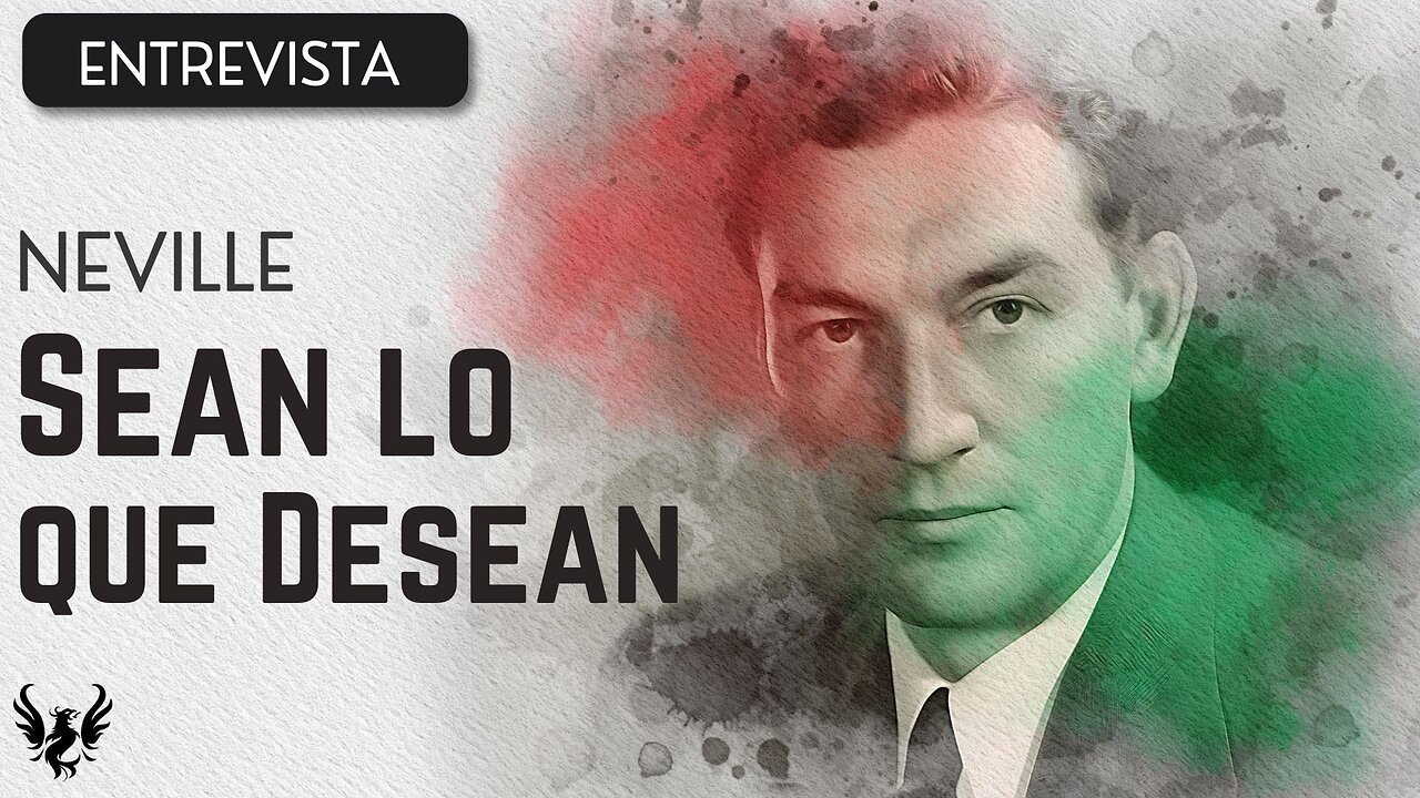 💥 Neville Goddard ❯ Sean lo que Desean 📚