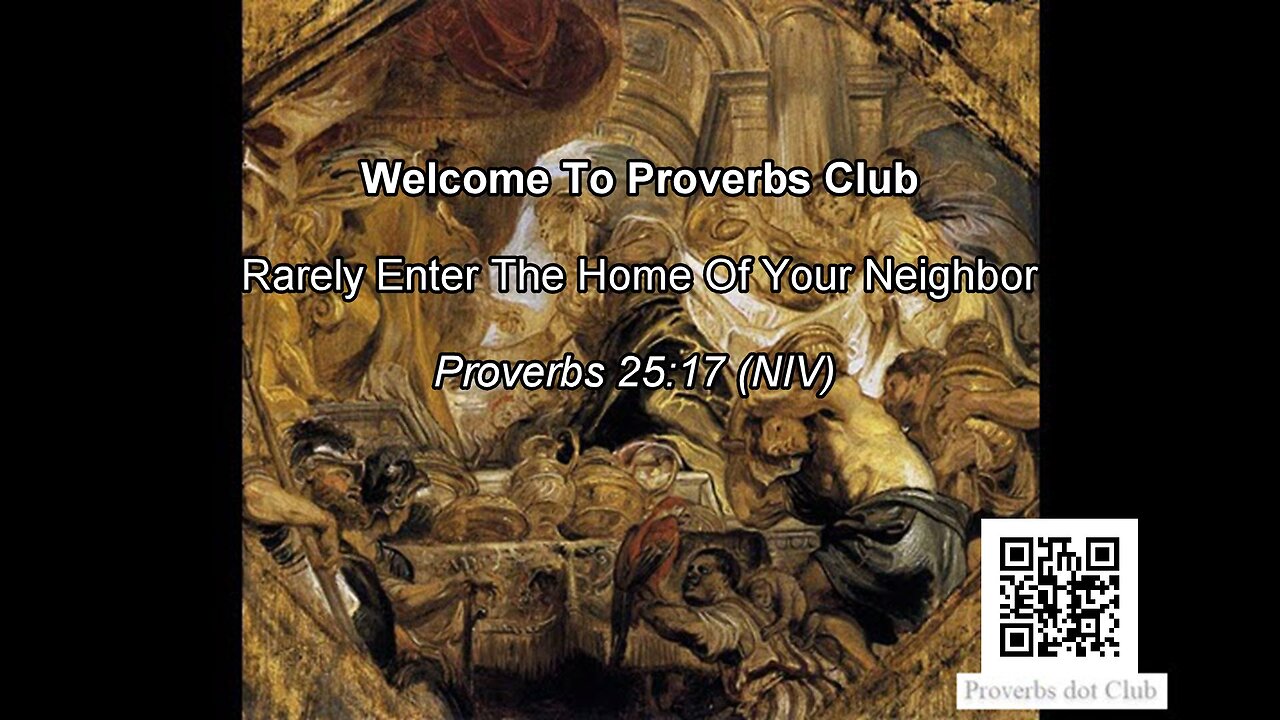 Rarely Enter The Home Of Your Neighbor - Proverbs 25:17