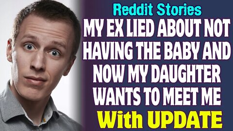 My Ex Lied About Not Having The Baby And Now My Daughter Wants To Meet Me | Reddit Stories