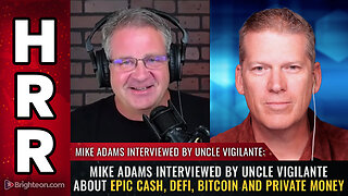 Mike Adams interviewed by Uncle Vigilante about Epic Cash, DeFi...