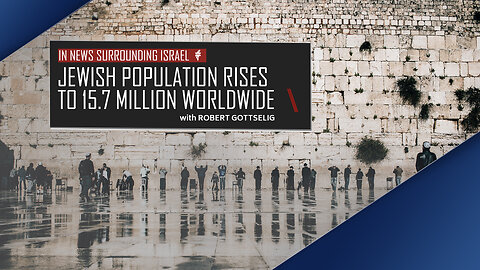 EPISODE #58 - Jewish Population Rises to 15.7 Million Worldwide