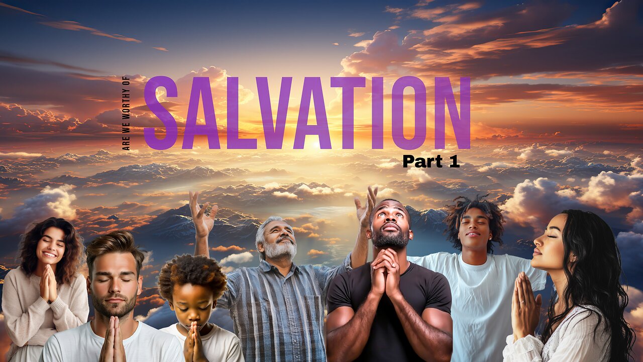 Death of Jesus... Who is worthy of Salvation Part 1