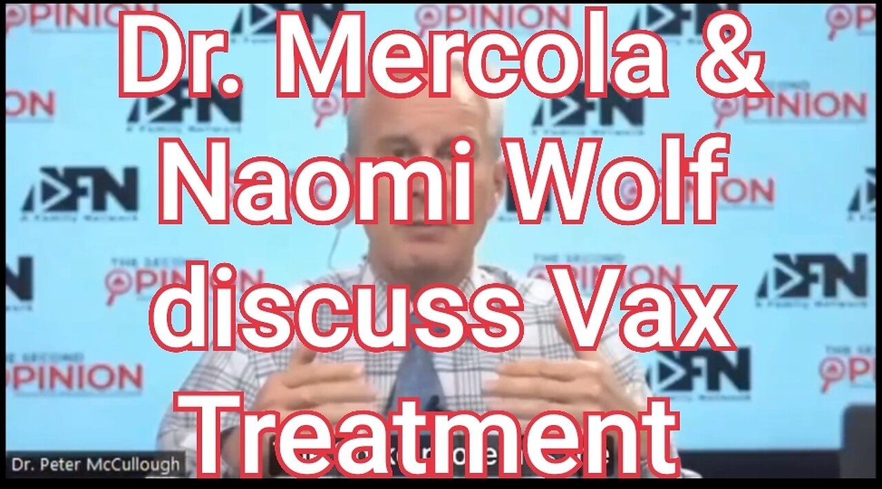 Dr. Mercola and Naomi Wolf discuss Vax Treatment