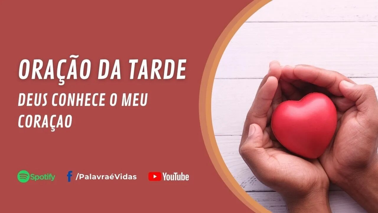 Deus Conhece O Meu Coração - Oração Da Tarde Abençoada
