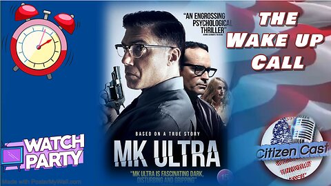 The Wake Up Call with #CitizenCast... MK-Ultra Watch Party