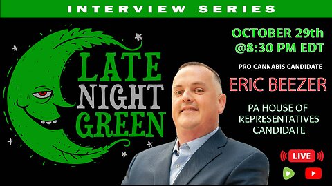 Eric Beezer: Pro-Cannabis PA House Candidate & Industry Insider | Late Night Green Interview Series