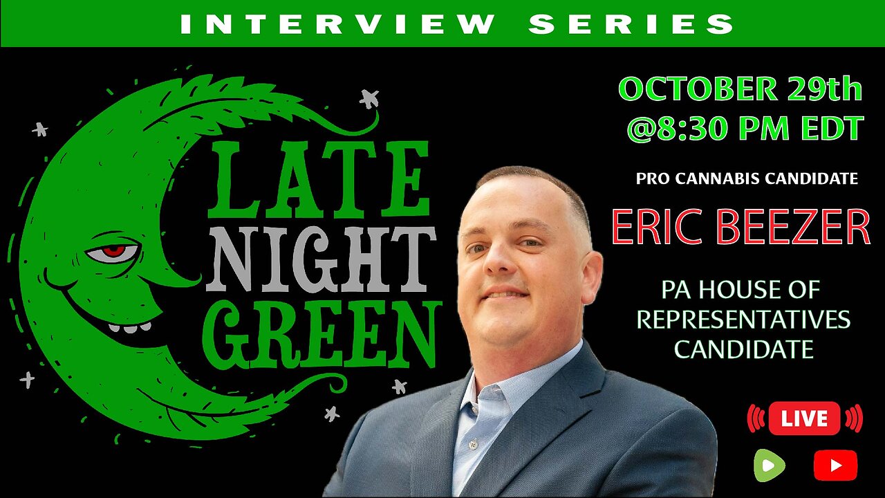 Eric Beezer: Pro-Cannabis PA House Candidate & Industry Insider | Late Night Green Interview Series