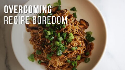 overcoming boredom in your cooking routine