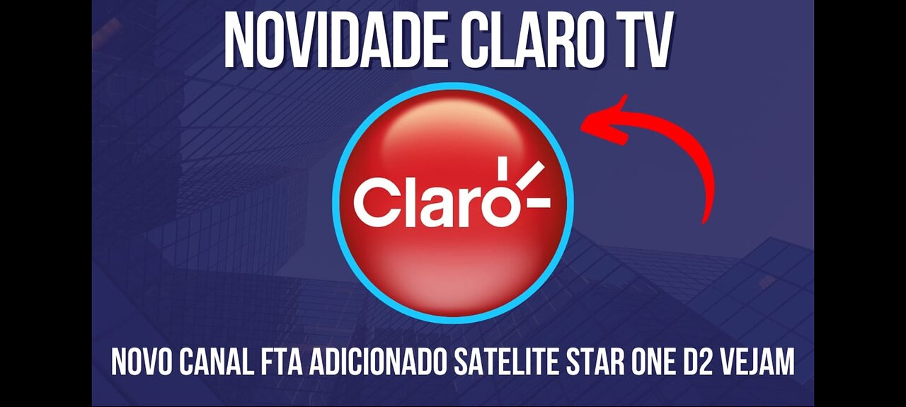 Novidade claro tv novo canal fta sinal aberto livre de codificação star one d2 70w