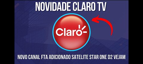 Novidade claro tv novo canal fta sinal aberto livre de codificação star one d2 70w